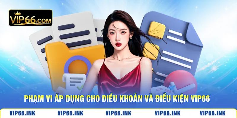 Phạm vi áp dụng cho điều khoản và điều kiện VIP66